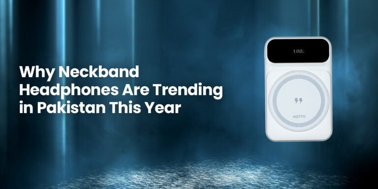 Why Neckband Headphones Are Trending in Pakistan This Year